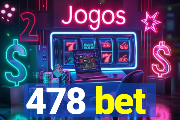 478 bet